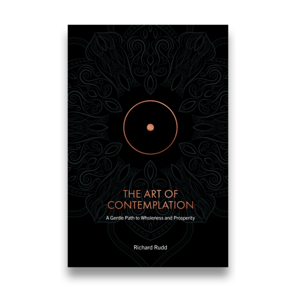 The Art of Contemplation - A Gentle Path to Wholeness and Prosperity